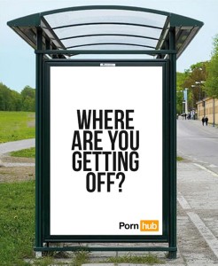 Pornhub Creative Director Challenge   Bus station campaign. Submitted by  Itamar C.